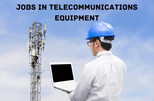 How Many Jobs Are Available in Telecommunications Equipment?